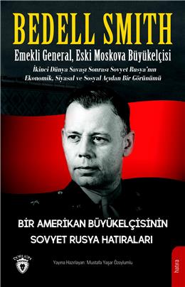 Bir Amerikan Büyükelçisinin Sovyet Rusya Hatıraları  Emekli General, Eski Moskova Büyükelçisi